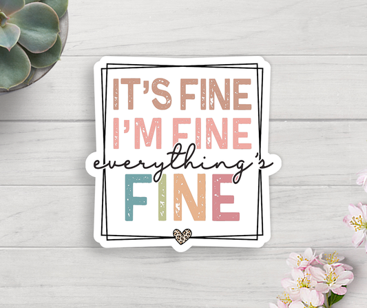 It's Fine I'm Fine Everything's Fine Vinyl Sticker